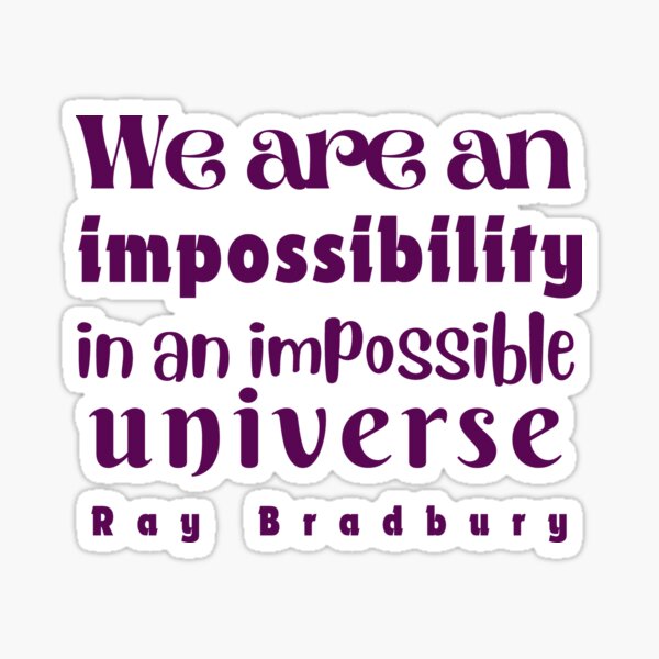 Item preview, Cita de Ray Bradbury: Somos una imposibilidad en un universo imposible designed and sold by artbleed.