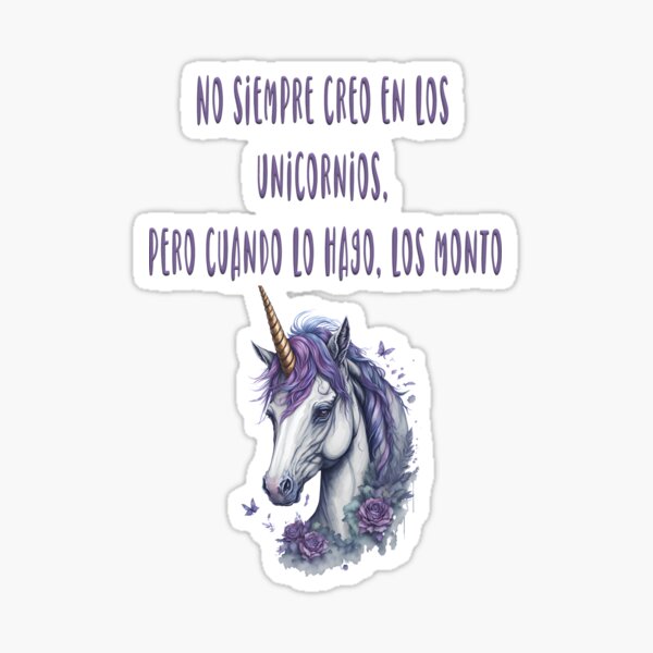 Item preview, No siempre creo en los unicornios, pero cuando lo hago, los monto designed and sold by jkrphoto.