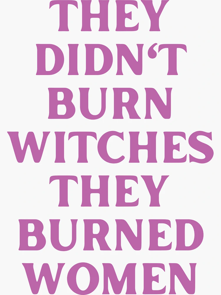 Thumbnail 3 of 3, Sticker, They Didn't Burn Witches They Burned Women designed and sold by StickerSparkle.