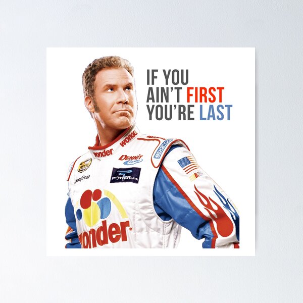 Artikelvorschau, Will Ferrell Talladega Nights Ricky Bobby „Wenn du nicht der Erste bist, bist du der Letzte“ entworfen und verkauft von hughhhogan.