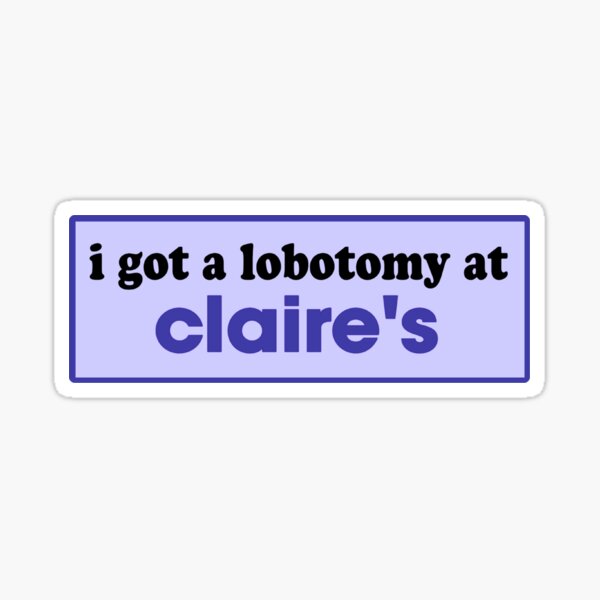 Aperçu de l'œuvre j'ai eu une lobotomie au meme drôle de claire de claire créée et vendue par Mamado-sakou.