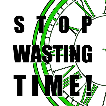 Artwork thumbnail, Stop Wasting Time - Transparent BG by Creative Expressions By JLDesigns