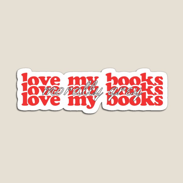 Item preview, I love my Books Morally Grey designed and sold by BtheLight.