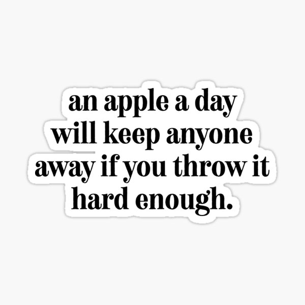 Item preview, An Apple A Day T-Shirt & Stickers - Sarcastic Teen designed and sold by StrangeStreet.