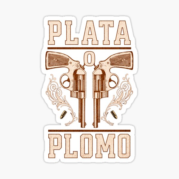 Item preview, Plata Pablo plata o plomo o plomo designed and sold by MDCGraphics.