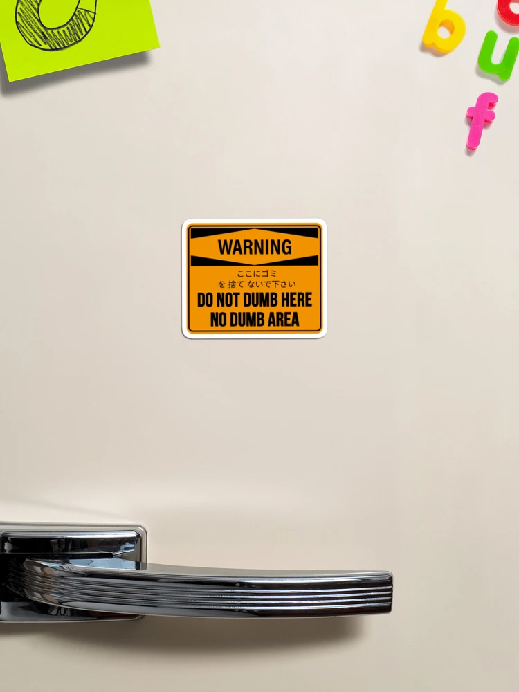 Thumbnail 1 von 3, Magnet, „Do Not Dumb Here No Dumb Area“, lustiges Warnschild, sarkastisches Schild designt und verkauft von yass-art.