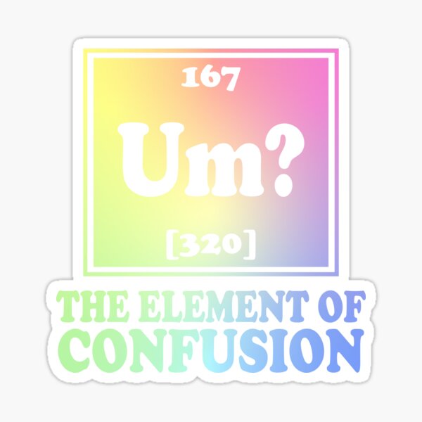 Aperçu de l'œuvre Euh ? L'élément de confusion créée et vendue par ScienceCorner.