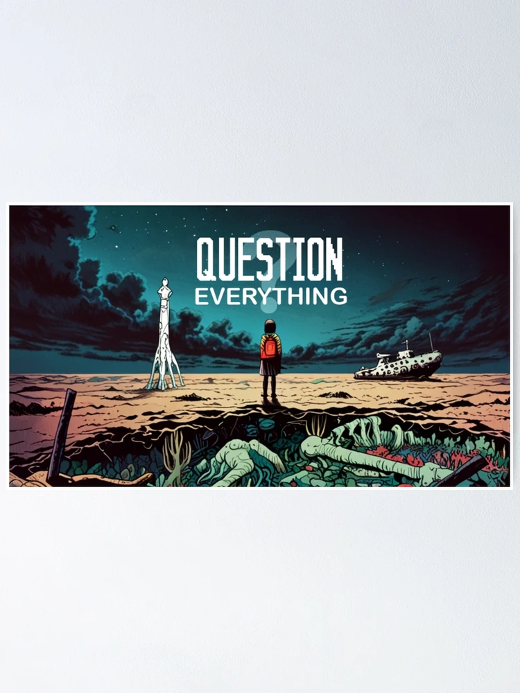 Thumbnail 1 of 3, Poster, Question everything designed and sold by johndesignwaves.