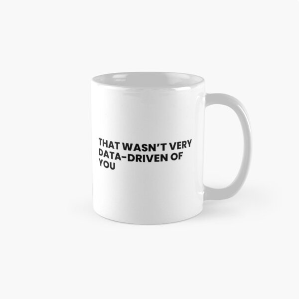 Item preview, That wasn't very data driven of you designed and sold by T&C Finesse.