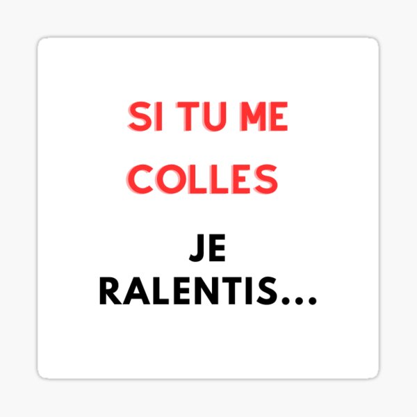 Aperçu de l'œuvre si tu me colles, je ralentis créée et vendue par MirelleHDB.