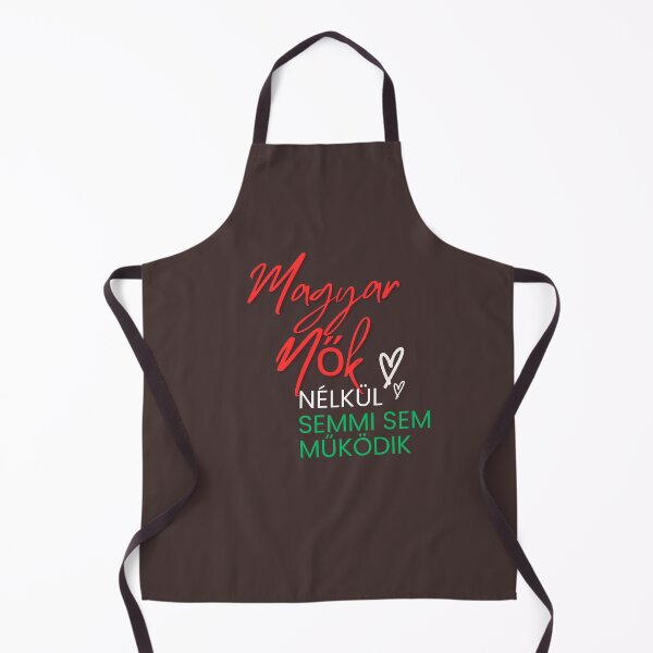 Item preview, Without a Hungarian woman, nothing works! designed and sold by CsillaMagyar.
