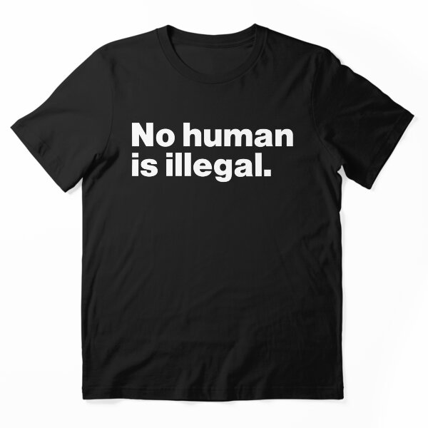 Item preview, Ningún ser humano es ilegal designed and sold by Expressiony.com.