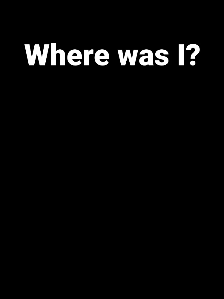 Thumbnail 7 of 7, Oversized T-Shirt, Where was I? designed and sold by Text-based T-Shirts and Gifts.