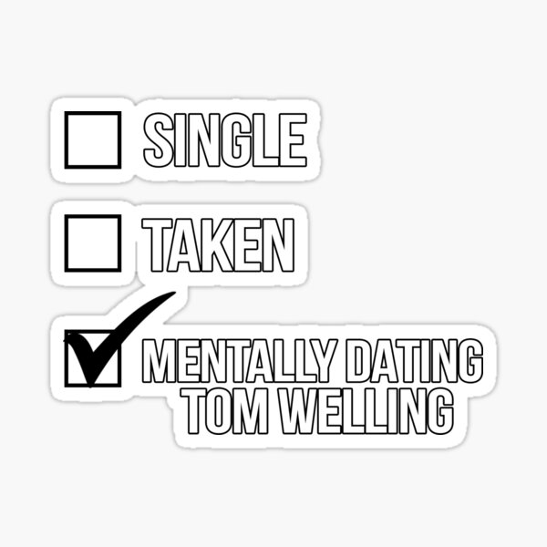 Artikelvorschau, Single, Taken, Mentally Dating Tom Welling entworfen und verkauft von 2000sbabyangel.