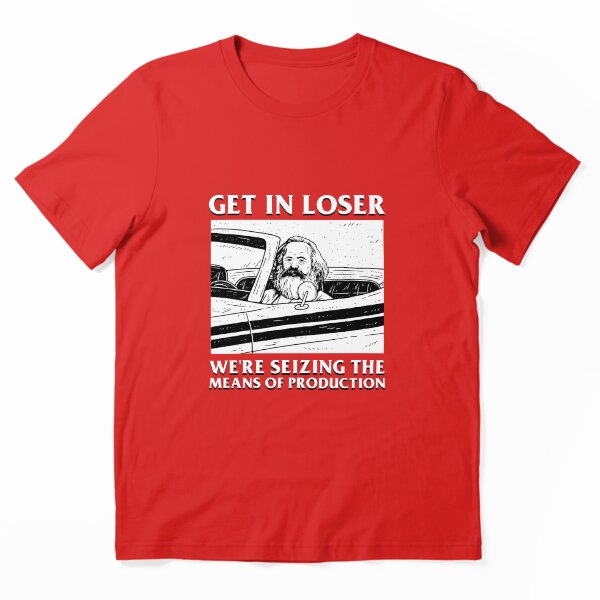 Artikelvorschau, Steig ein, Verlierer. Wir beschlagnahmen die Produktionsmittel. entworfen und verkauft von Yipptee Shirts.