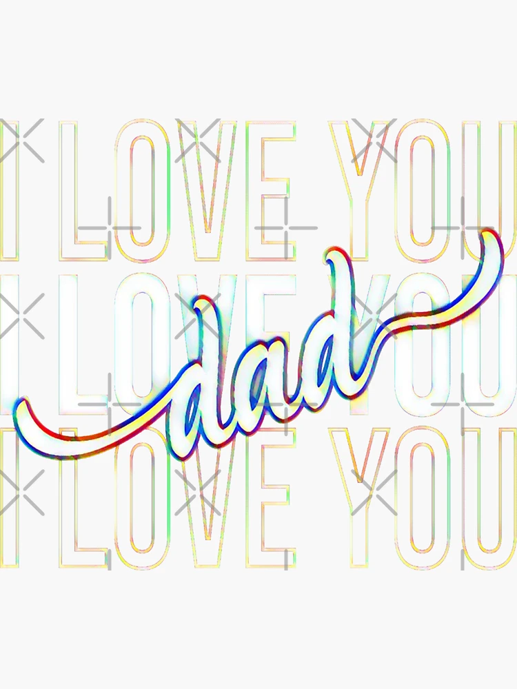 Thumbnail 3 of 3, Sticker, I love you Dad #3 designed and sold by creativerooney.