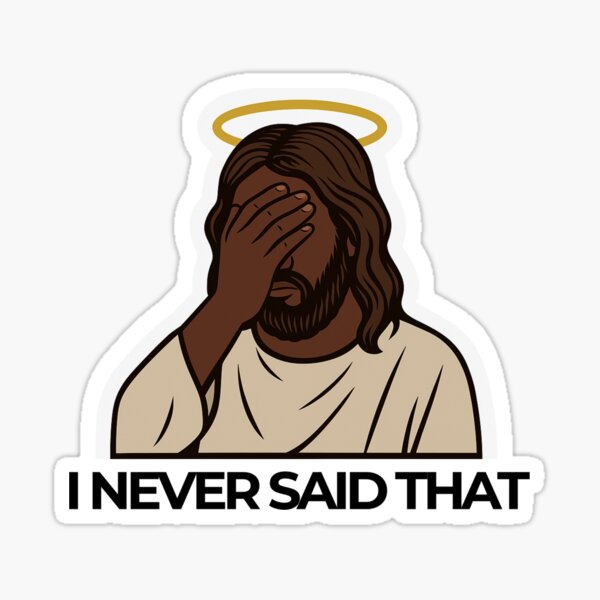 Artikelvorschau, Ich habe das nie gesagt, lustiges Jesus-Zitat Sticker entworfen und verkauft von AshleyJaneCo.