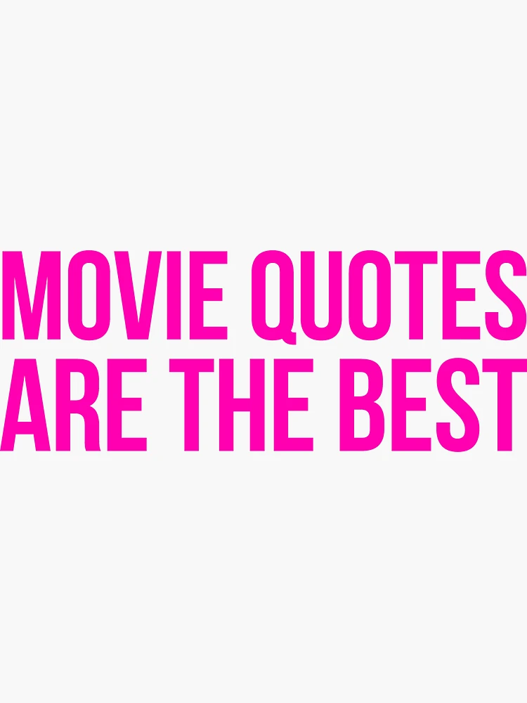 Aperçu 3 sur 3. Sticker avec l'œuvre Les citations de films sont les meilleures créée et vendue par HyperfixationStation.