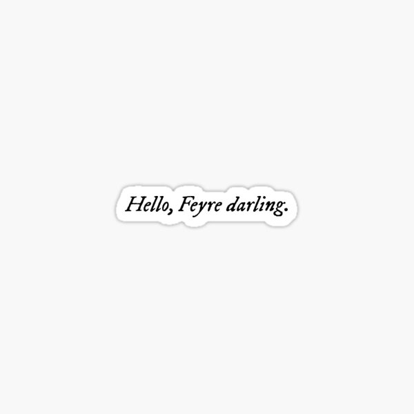 Aperçu de l'œuvre Bonjour, Feyre chérie ACOTAR créée et vendue par NaomiesCorner.