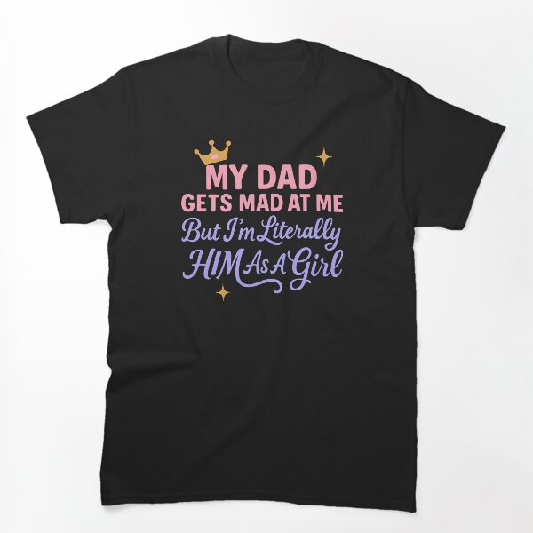 Item preview, Mi papá se enoja conmigo, pero yo soy literalmente él de niña | Frase divertida de una hija designed and sold by Dreamsartistry.