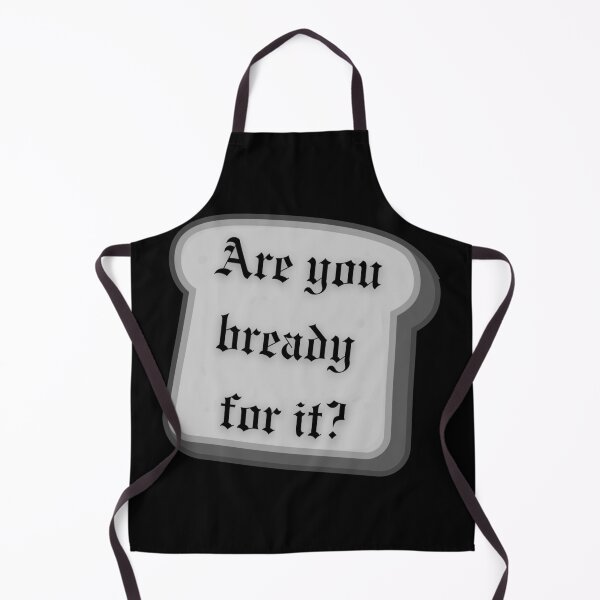 Item preview, Are you bready for it? designed and sold by PopCultPlaybill.