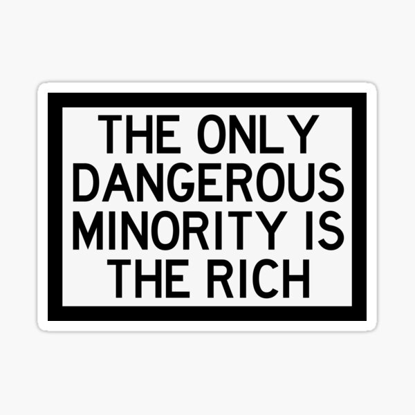 Aperçu de l'œuvre La seule minorité dangereuse est les riches créée et vendue par Nochisan.