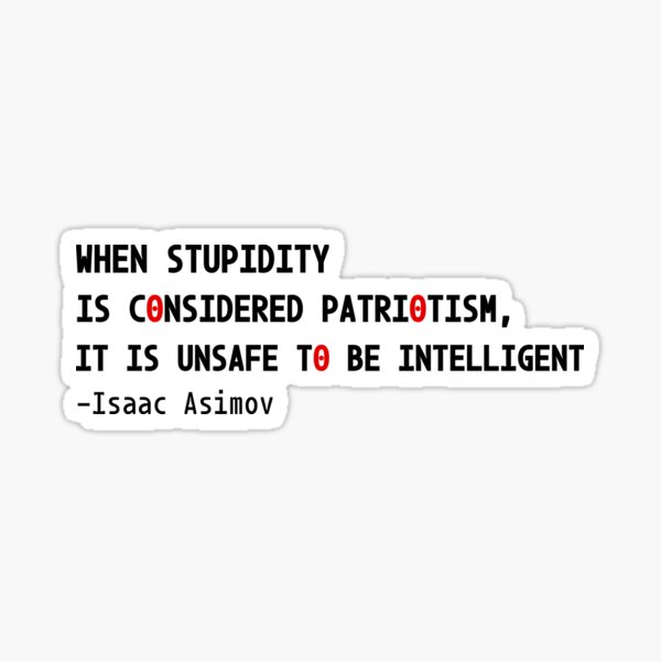 Artikelvorschau, Wenn Dummheit als Patriotismus gilt, ist es unsicher, intelligent zu sein entworfen und verkauft von PariSeine.