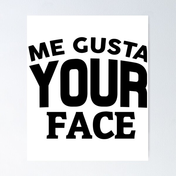 Item preview, Me gusta tu cara designed and sold by Reymundortiz.