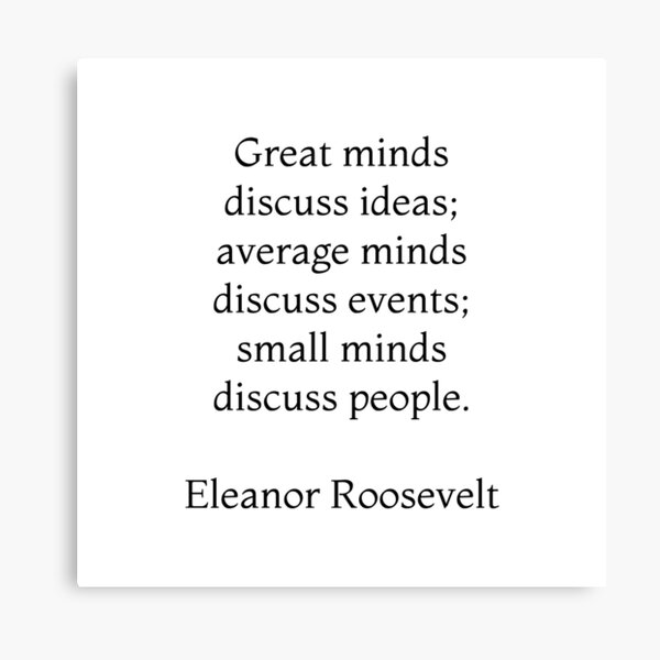 Item preview, Las grandes mentes discuten ideas, las mentes promedio discuten eventos, las mentes pequeñas discuten personas - Cita de Eleanor Roosevelt designed and sold by Inspirationmotivation.