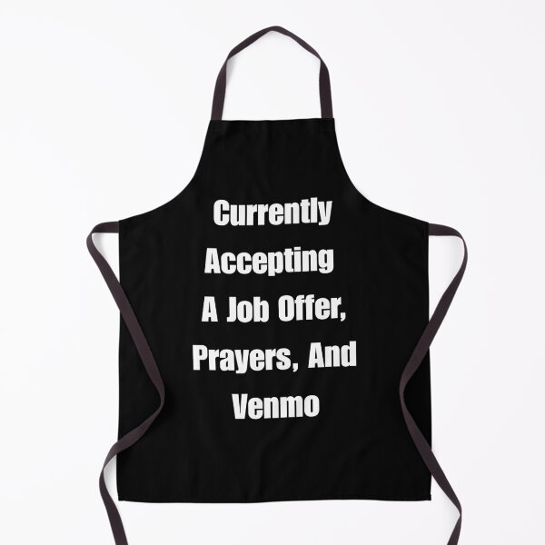 Item preview, Currently Accepting A Job Offer, Prayers, and Venmo designed and sold by signshirtz.