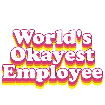 Artwork thumbnail, The world's Okayest Employee! by OkayestStore