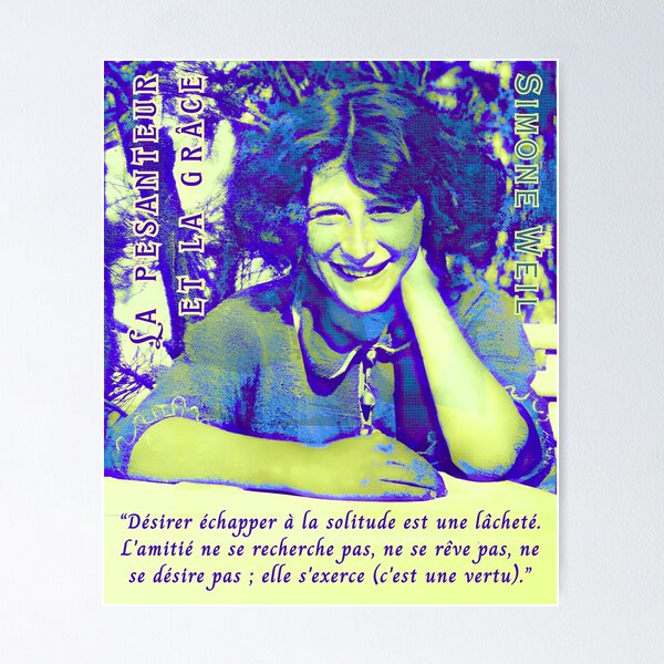 Item preview, Cita de Simone Weil: Désirer échapper à la solitude est une lâcheté. L'amitié ne se recherche pas, ne se rêve pas, ne se désire pas; elle s'exerce (c'est une vertu). designed and sold by artbleed.