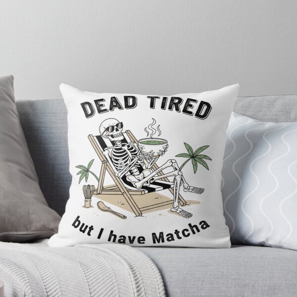 Item preview, Dead Tired But I Have Matcha | Funny Skeleton Green Tea Design designed and sold by shellymope.