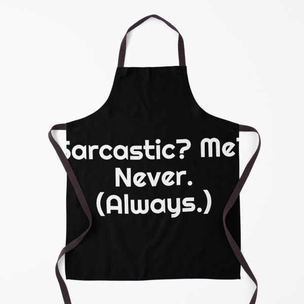 Item preview, Sarcastic? Me? Never. (Always.) designed and sold by Ninjacatoff.
