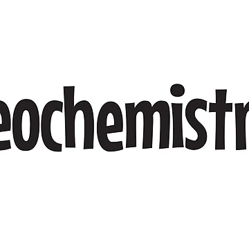 Artwork thumbnail, Geochemistry in black text by Think4Prints