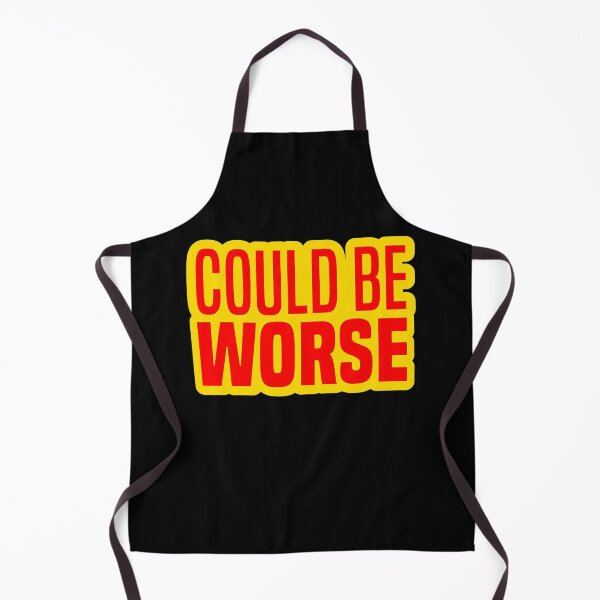 Item preview, Could Be Worse, Yellow Outline Funny Quotes  designed and sold by Memes N Lore .