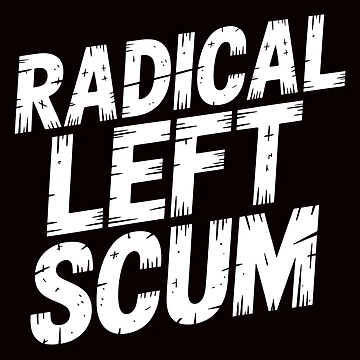 Artwork thumbnail, Radical Left Scum – Political Statement With Attitude by Redgiant87x
