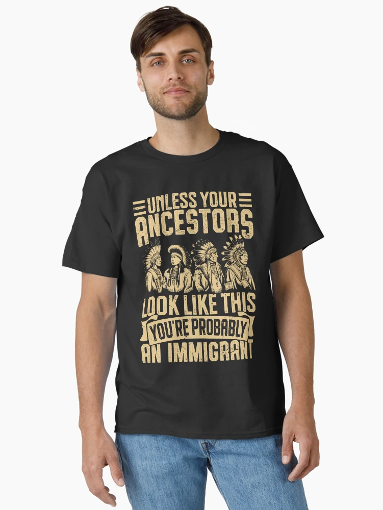 Imagen 2 de 7, Camiseta clásica con la obra Camiseta "A menos que tus antepasados se parezcan a esto" con concienciación sobre la inmigración y declaración de igualdad e historia., diseñada y vendida por legendaryskins.