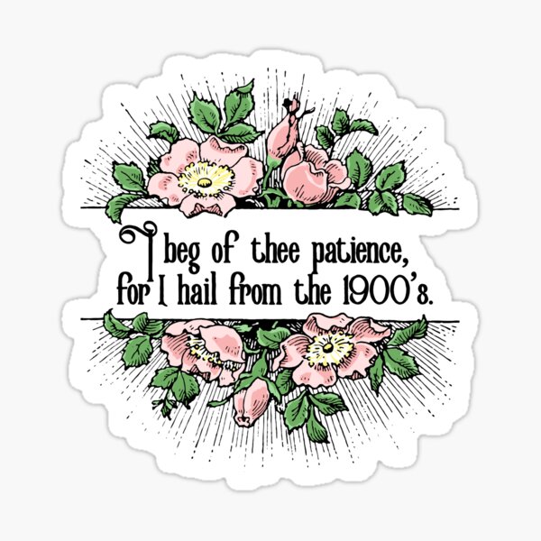 Aperçu de l'œuvre « Je vous prie de faire preuve de patience, car je viens des années 1900 » floral rose créée et vendue par DubiousDoodles.
