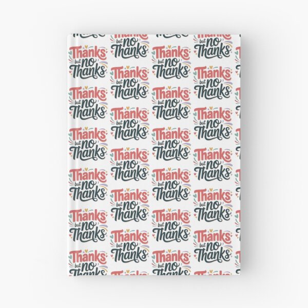 Item preview, Thanks But No Thanks, No Thanks, No But Thanks, No no thanks designed and sold by graphic-genie.