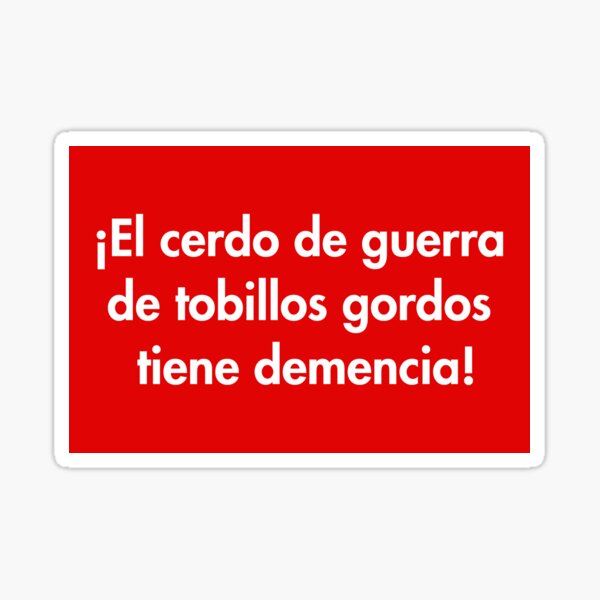 Item preview, ¡El cerdo de guerra de tobillos gordos tiene demencia! designed and sold by Thelittlelord.