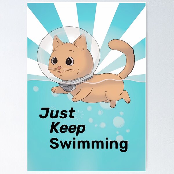 Item preview, Just Keep Swimming Cat Poster designed and sold by otrixx.