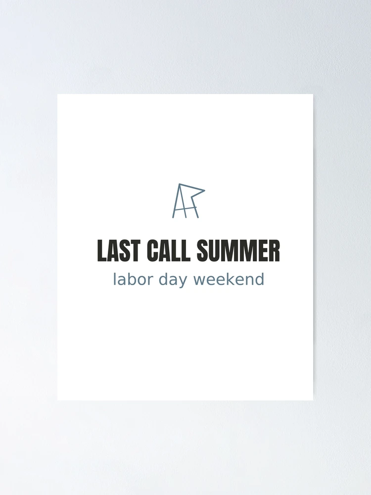 Thumbnail 1 of 3, Poster, Last Call Summer - Labor Day Weekend Tee designed and sold by RankShift.