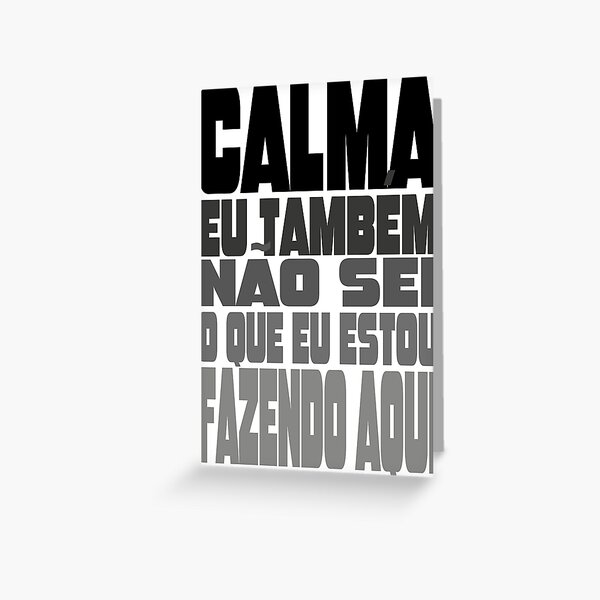 Item preview, Calma, eu também não sei o que eu estou fazendo aqui designed and sold by GirlaineSQ.