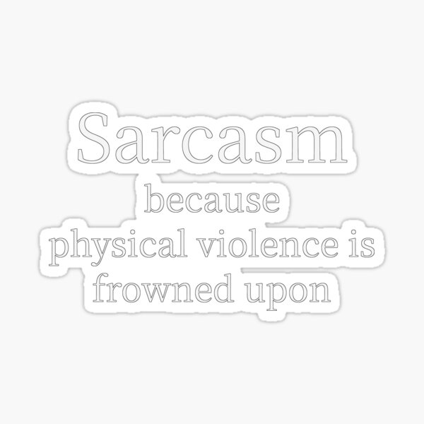 Artikelvorschau, Sarkasmus Weil Gewalt Nicht Gern Gesehen Wird Shirt entworfen und verkauft von low battery meme design.