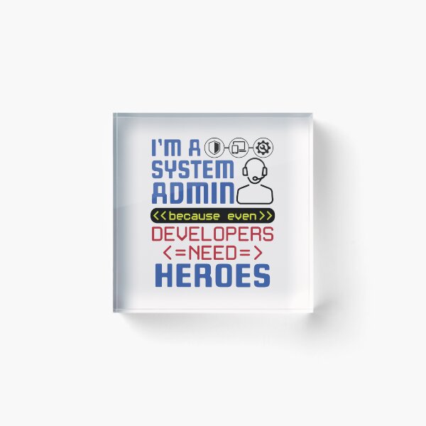 Item preview, Soy administrador de sistemas porque los desarrolladores necesitan héroes. designed and sold by jaygo.