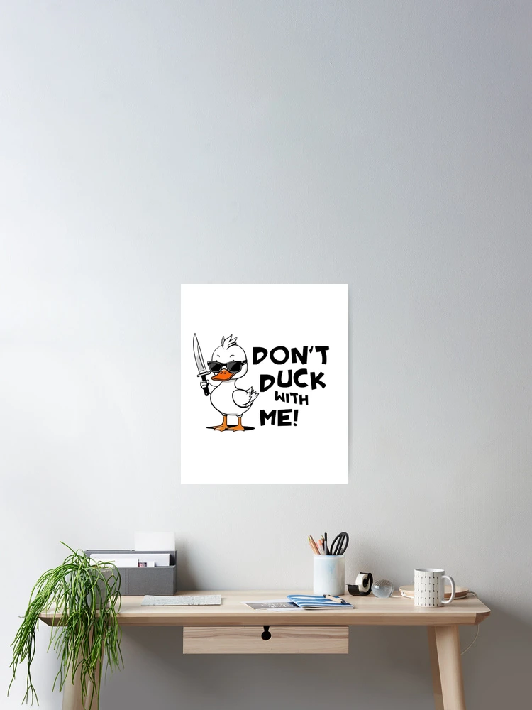 Thumbnail 2 of 3, Poster, Don't Duck With Me Funny Angry Duck Design designed and sold by wecrea.