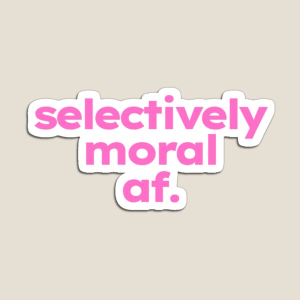 Item preview, selectively moral af morally grey kink quote designed and sold by ShirtProse.