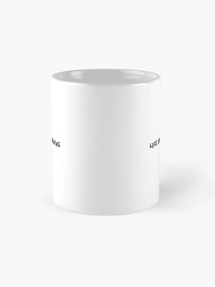 Thumbnail 4 of 6, Coffee Mug, Life has a meaning designed and sold by sevenhillsarts.