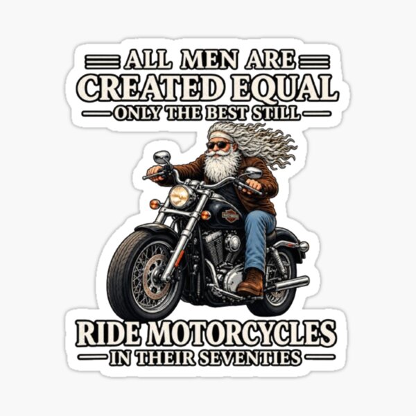 Artikelvorschau, Alle Menschen sind gleich geschaffen. Nur die Besten fahren auch mit über siebzig noch Motorrad. entworfen und verkauft von Leo Bennett.